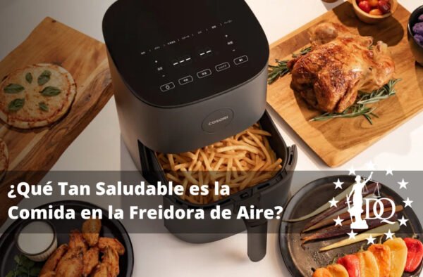 Qué Tan Saludable es la Comida en la Freidora de Aire