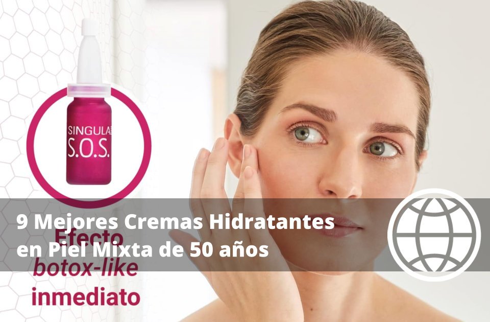 9 Mejores Cremas Hidratantes en Piel Mixta de 50 años