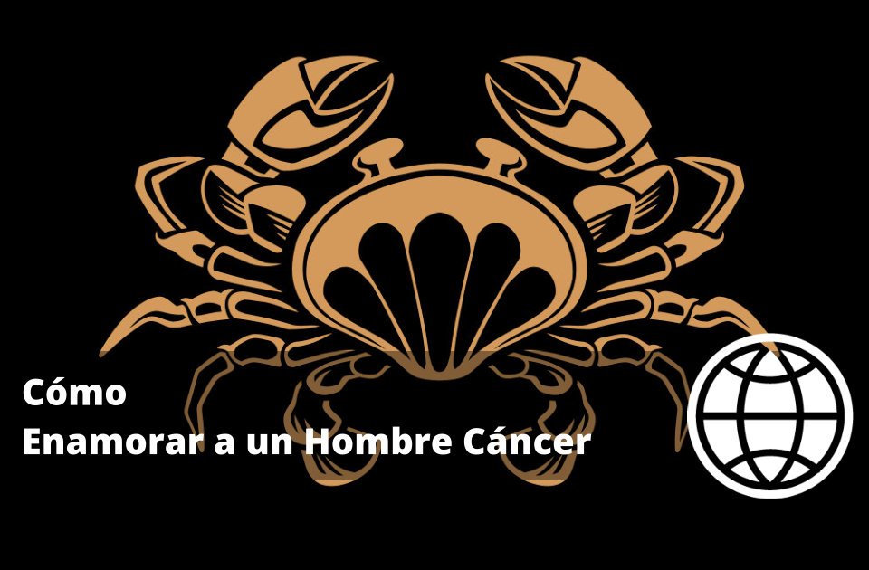 Cómo Enamorar a un Hombre Cáncer