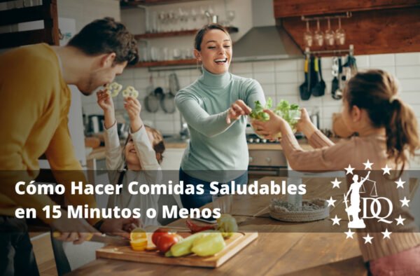 Cómo Hacer Comidas Saludables en 15 Minutos o Menos