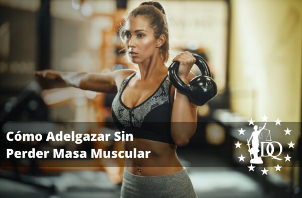 Cómo Adelgazar Sin Perder Masa Muscular