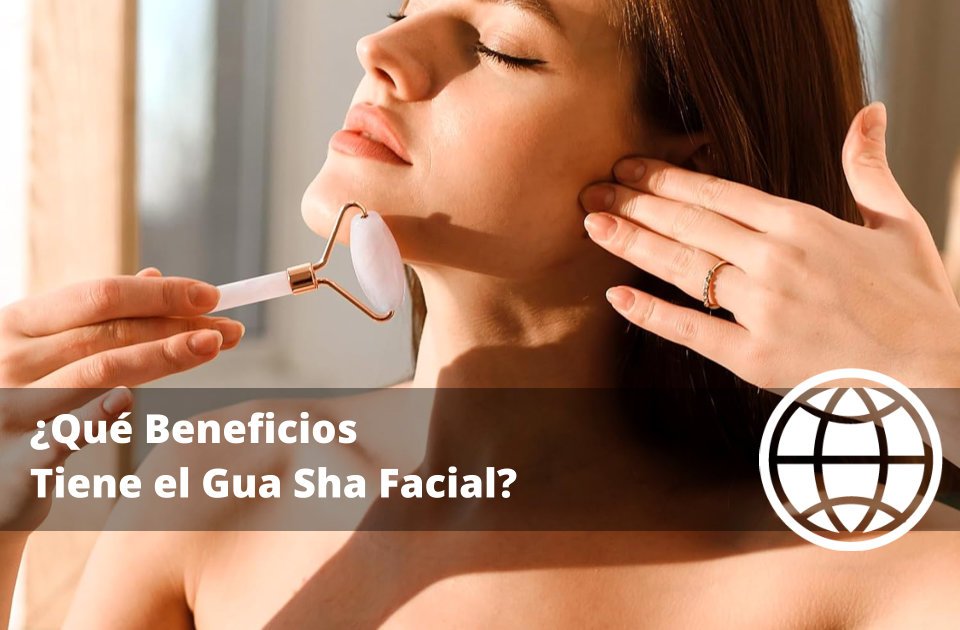 Qué Beneficios Tiene el Gua Sha Facial